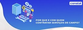Por que e com quem contratar Field Services?