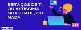 SERVIÇOS DE TI: Ou altíssima qualidade ou nada